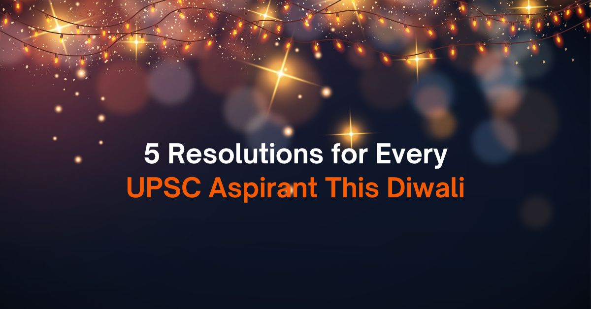 5 Resolutions for Every UPSC Aspirant This Diwali