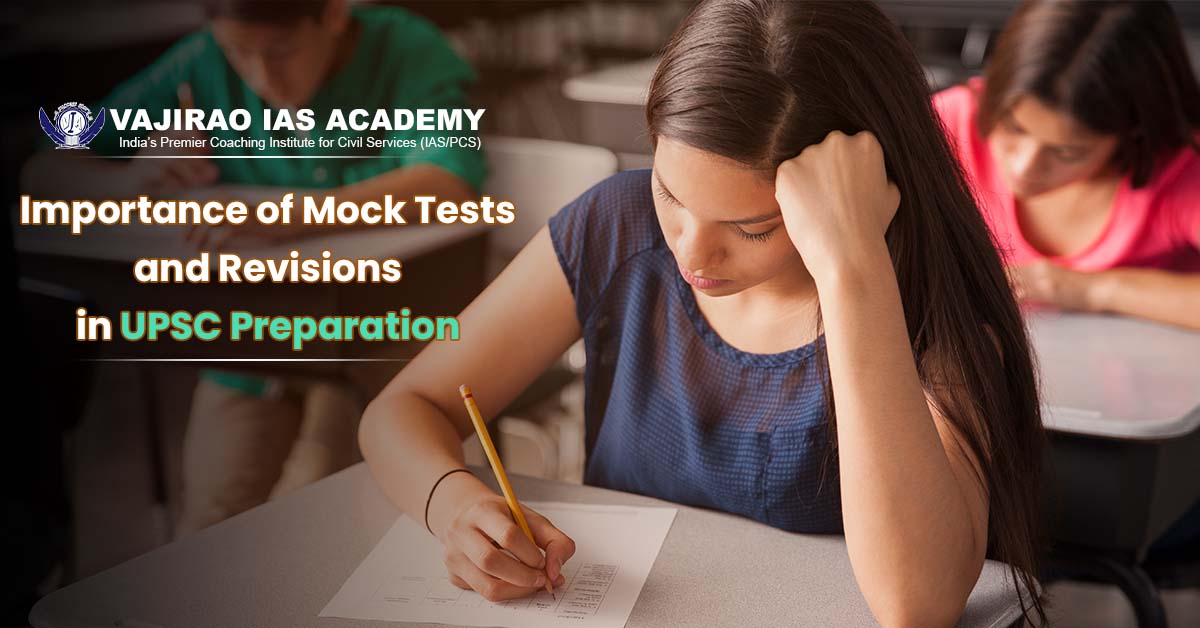 Importance of Mock Tests and Revisions in UPSC Preparation