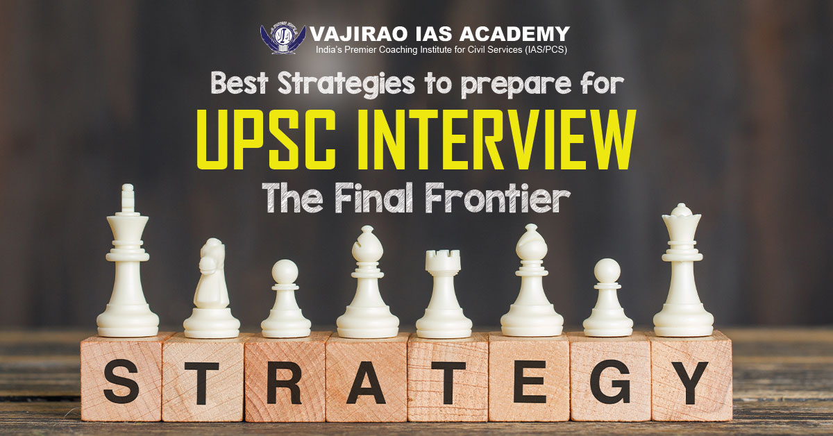 Best Strategies to prepare for UPSC Interview The Final Frontier