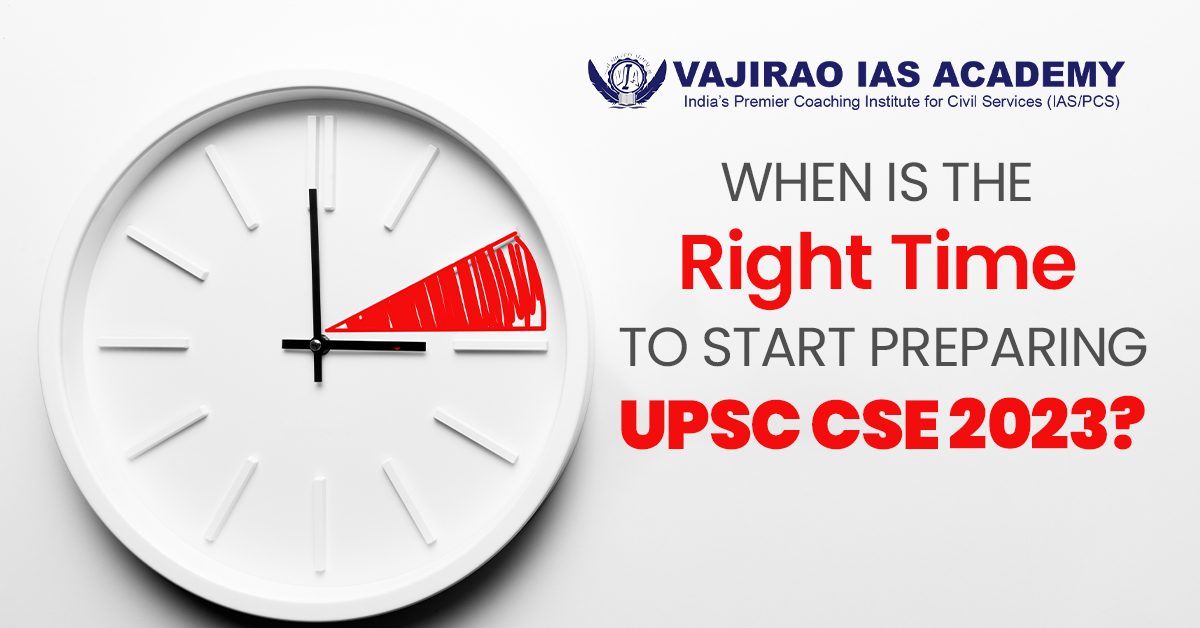 When is the Right Time to start preparing UPSC CSE 2023?
