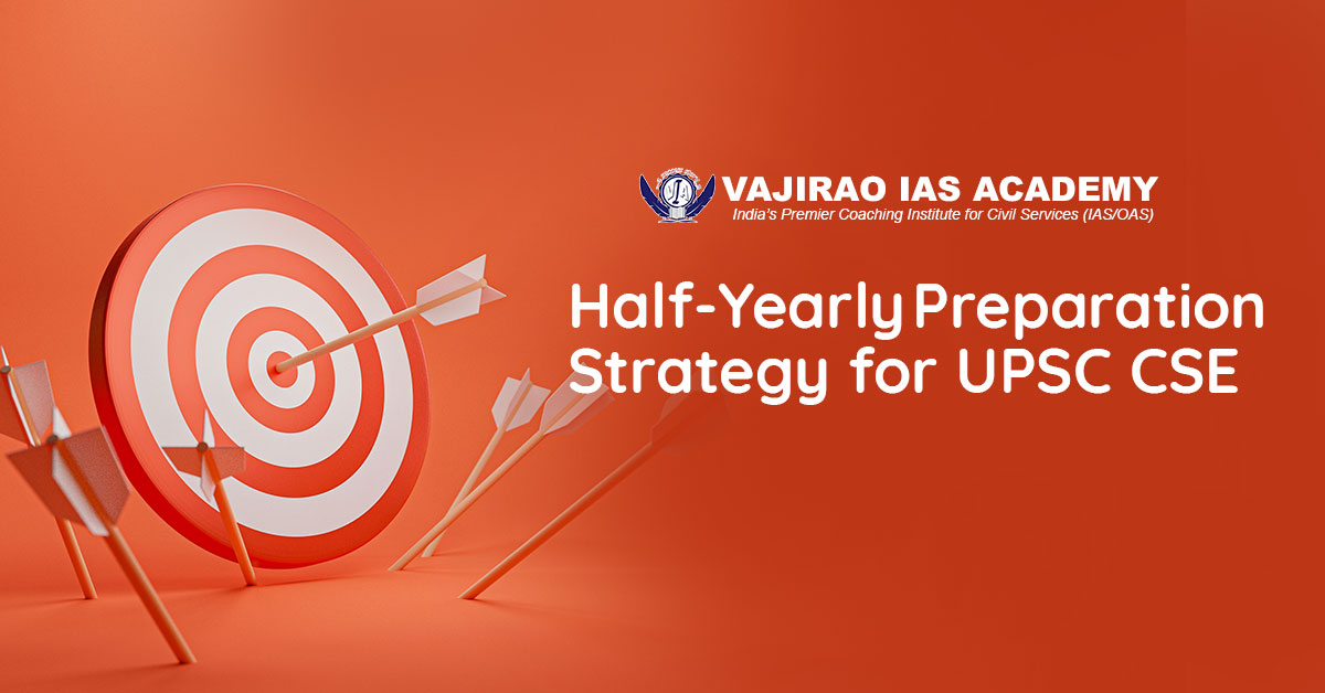 Half-Yearly Preparation Strategy for UPSC CSE