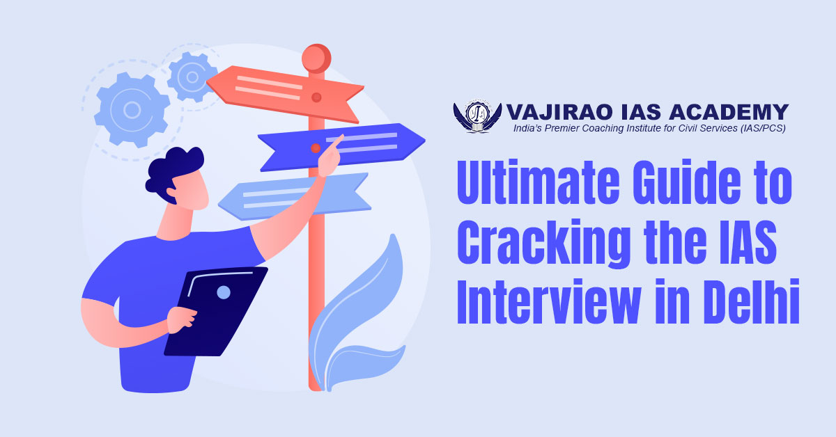 Ultimate Guide to Cracking the IAS Interview in Delhi