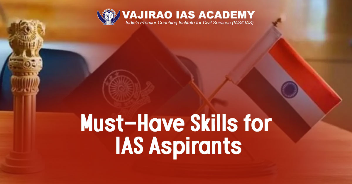 Must-Have Skills for IAS Aspirants