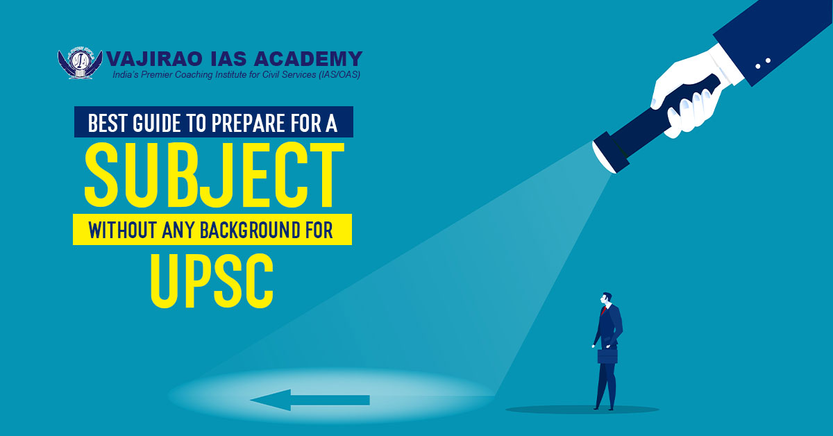 Best Guide to Prepare for a Subject without any background for UPSC