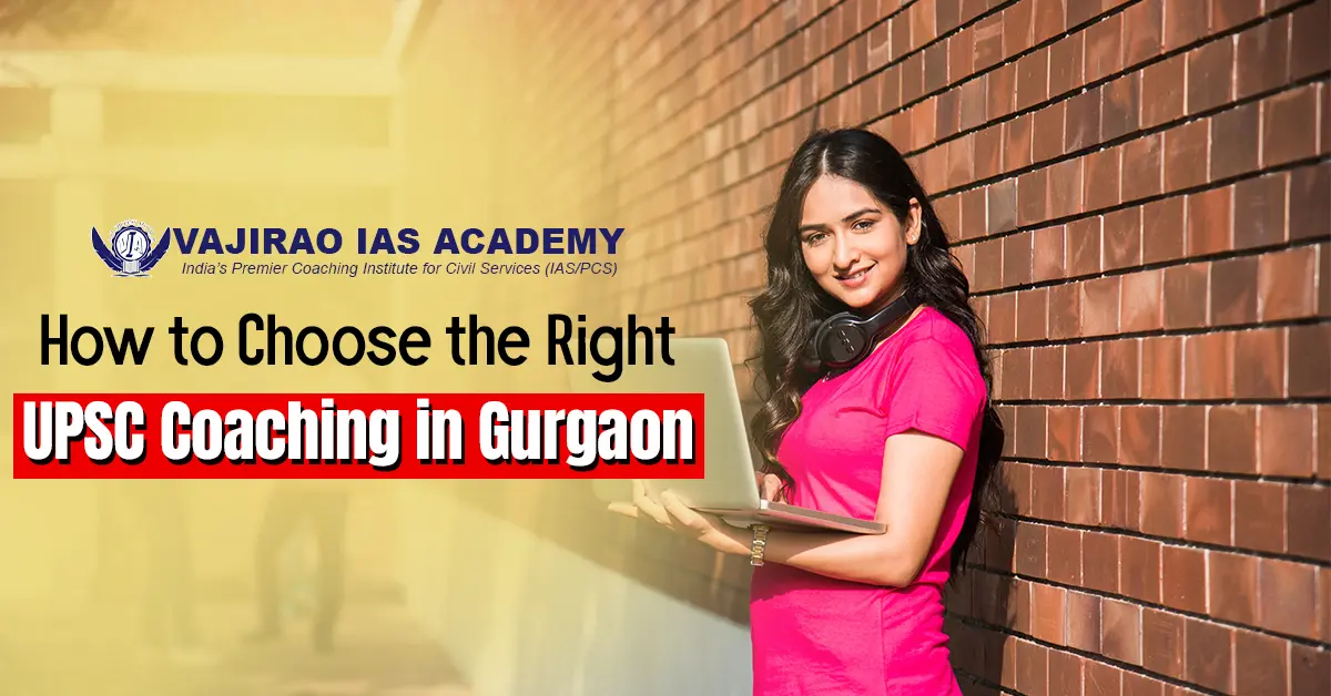 How to Choose the Right UPSC Coaching in Gurgaon