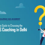 Choosing the Best IAS Coaching in Delhi
