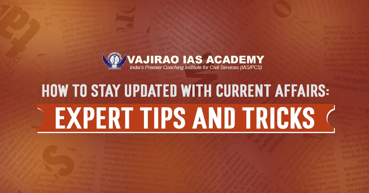 How to Stay Updated with Current Affairs: Expert Tips and Tricks