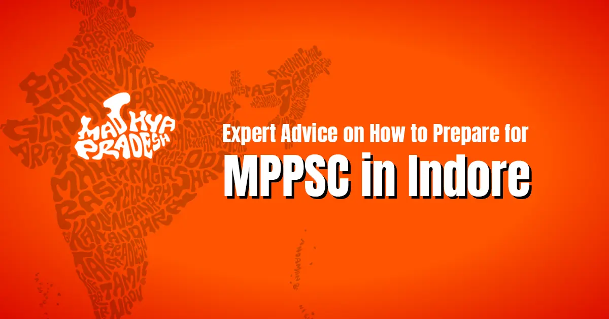 Expert Advice on How to Prepare for MPPSC in Indore