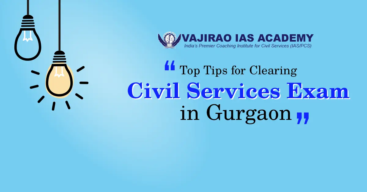 Top Tips for Clearing Civil Services Exam in Gurgaon