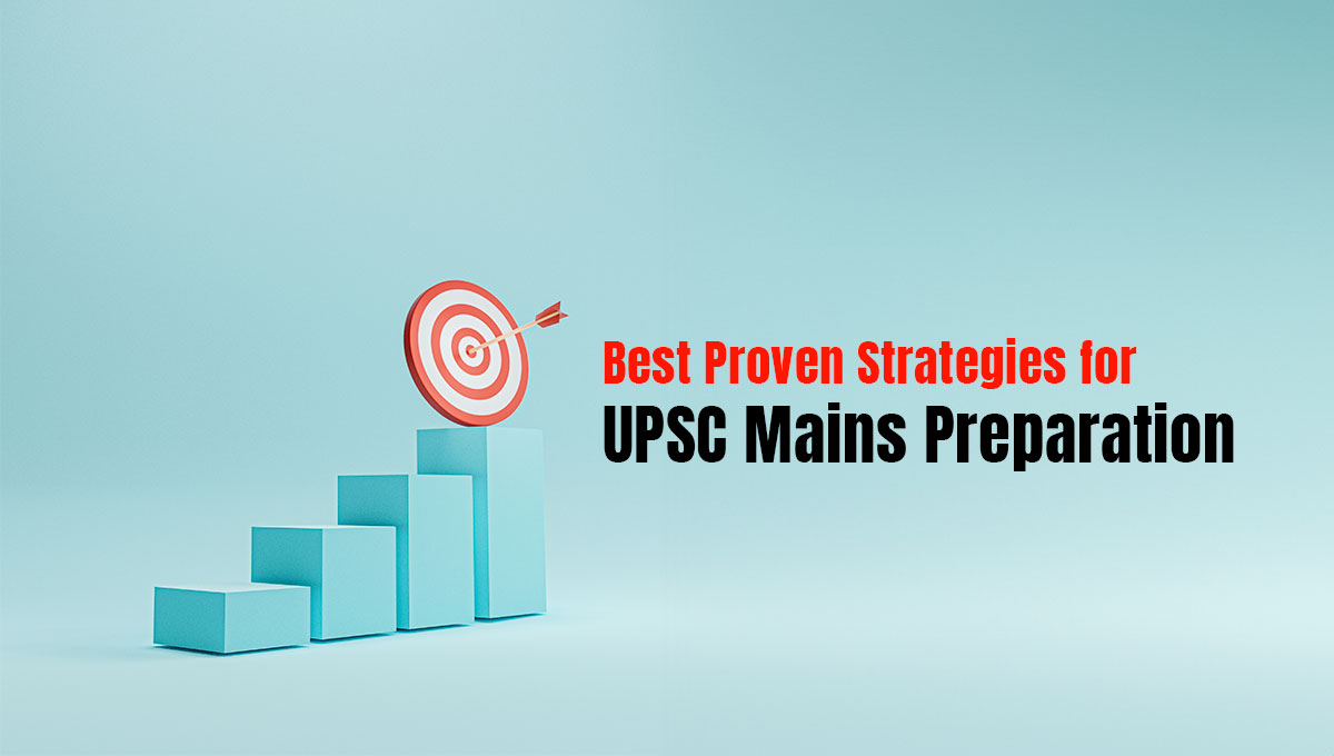 Best Proven Strategies for UPSC Mains Preparation