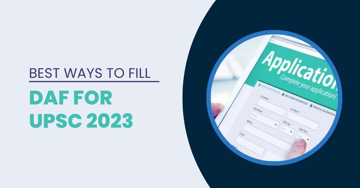 Best Ways to Fill DAF for UPSC 2023