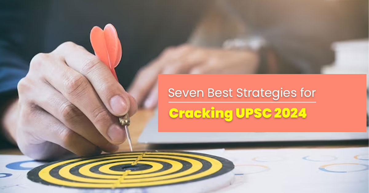 Seven Best Strategies for Cracking UPSC 2024 by Vajirao IAS Academy