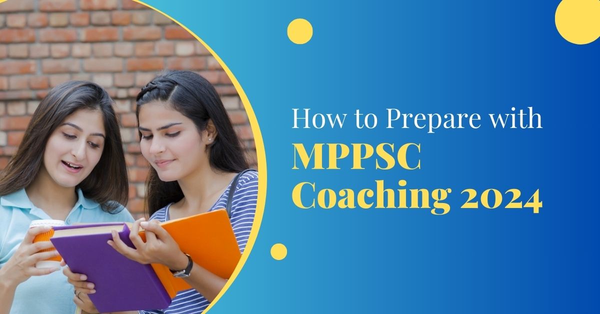 How to Prepare with MPPSC Coaching 2024