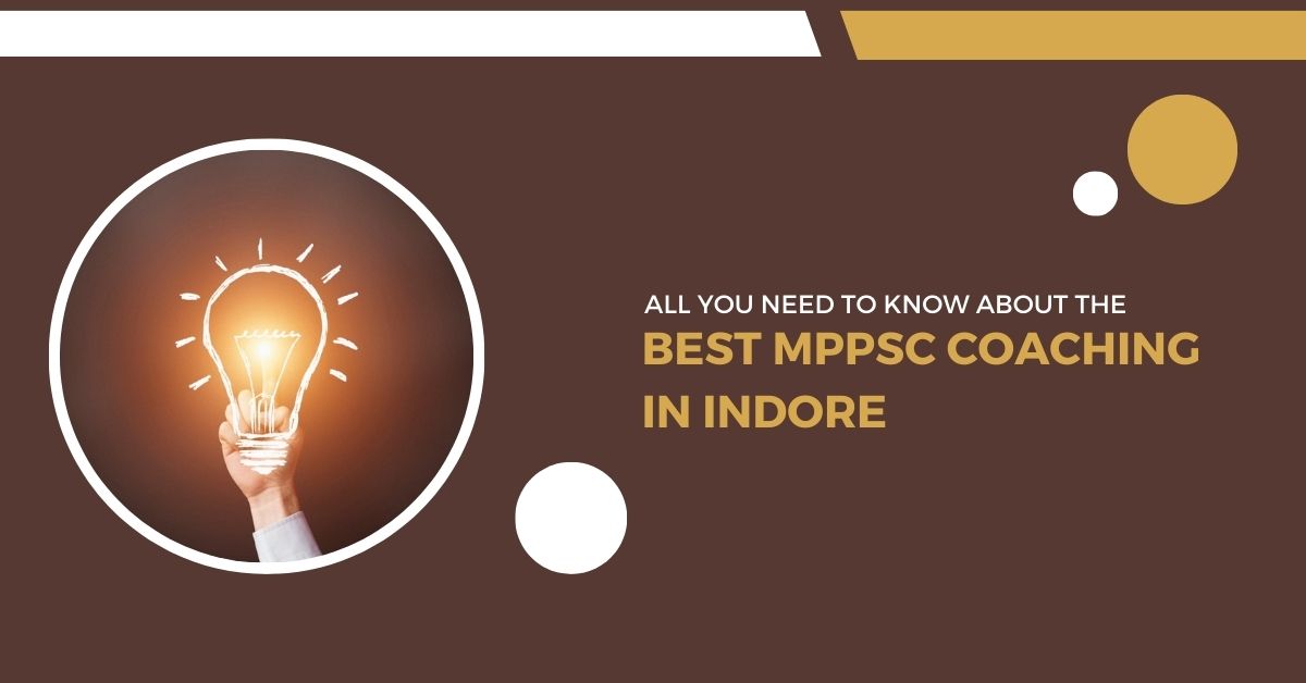 All You Need to Know About the Best MPPSC Coaching in Indore