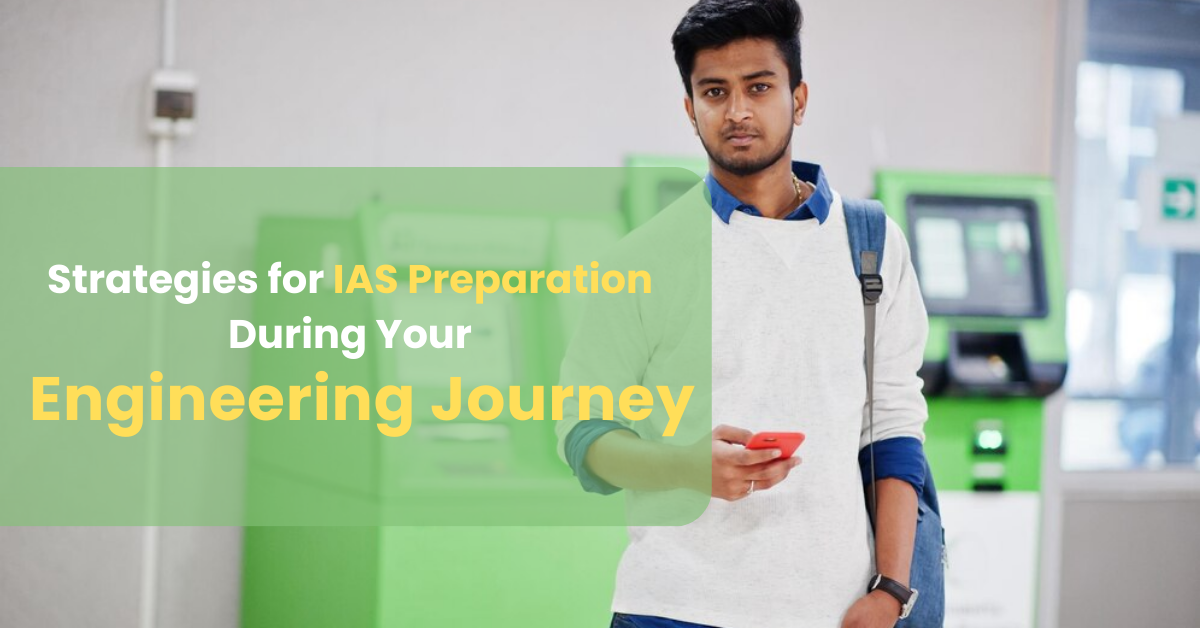 Strategies for IAS Preparation during Your Engineering Journey