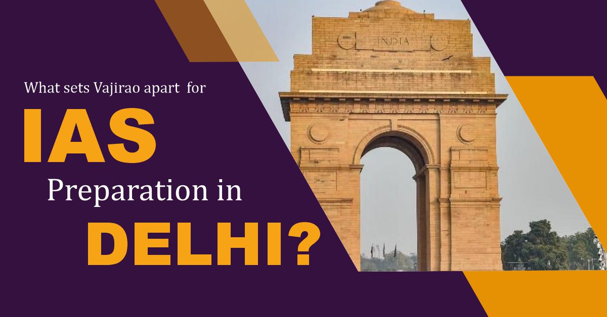 What sets Vajirao apart for IAS Preparation in Delhi