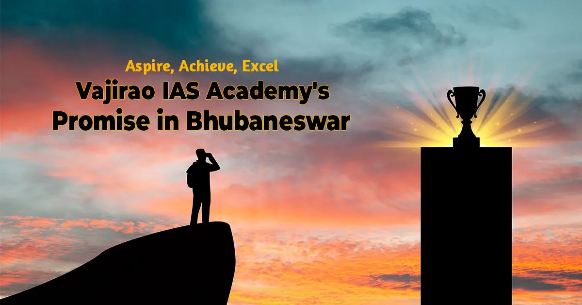 Aspire, Achieve, Excel: Vajirao IAS Academy’s Promise in Bhubaneswar
