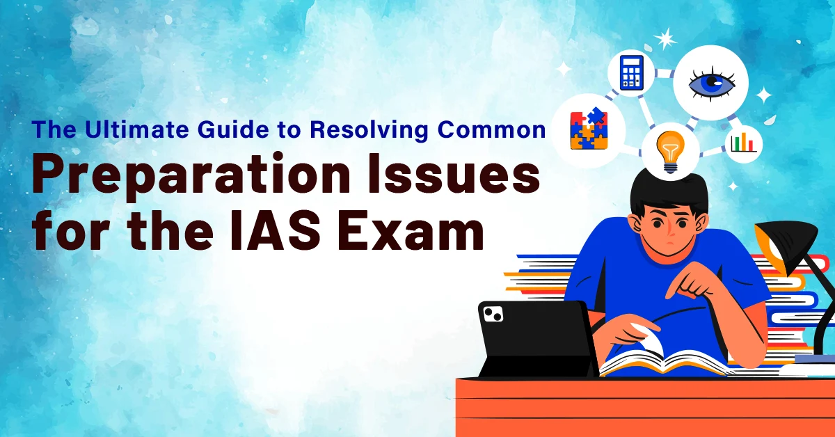 The Ultimate Guide to Resolving Common Preparation Issues for the IAS Exam