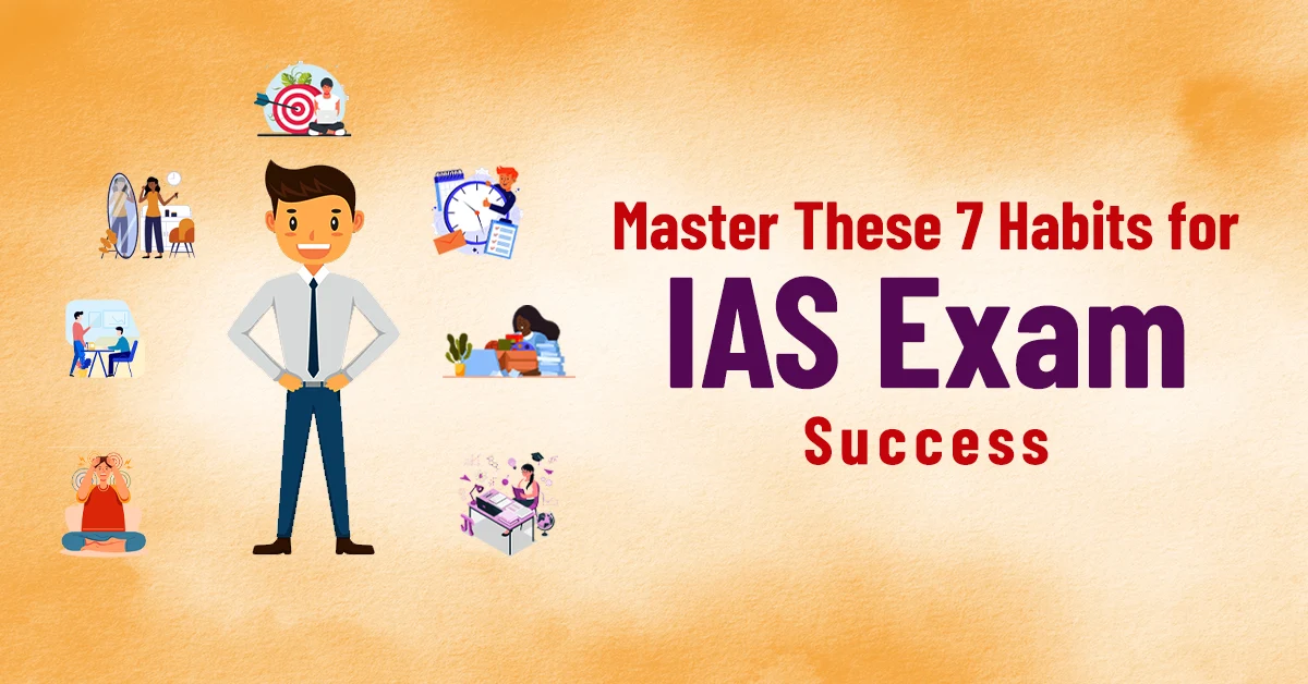 Master These 7 Habits for IAS Exam Success